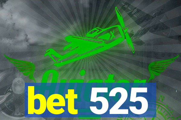 bet 525